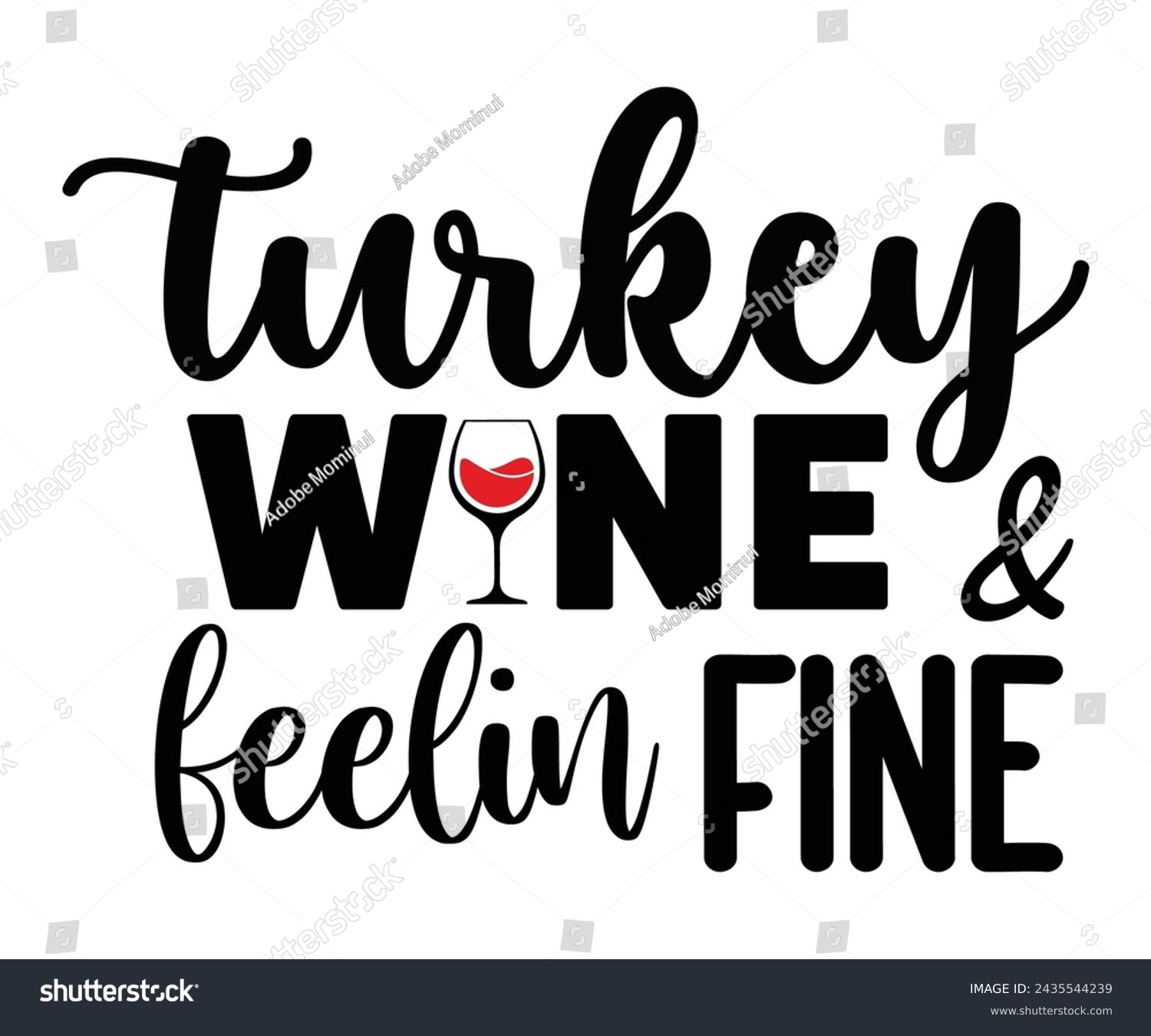 SVG of Turkey Wine Feelin Fine Svg,T-shirt Design,Wine Svg,Drinking Svg,Wine Quotes Svg,Wine Lover,Wine Time Svg,Wine Glass Svg,Funny Wine Svg,Beer Svg,Cut File svg