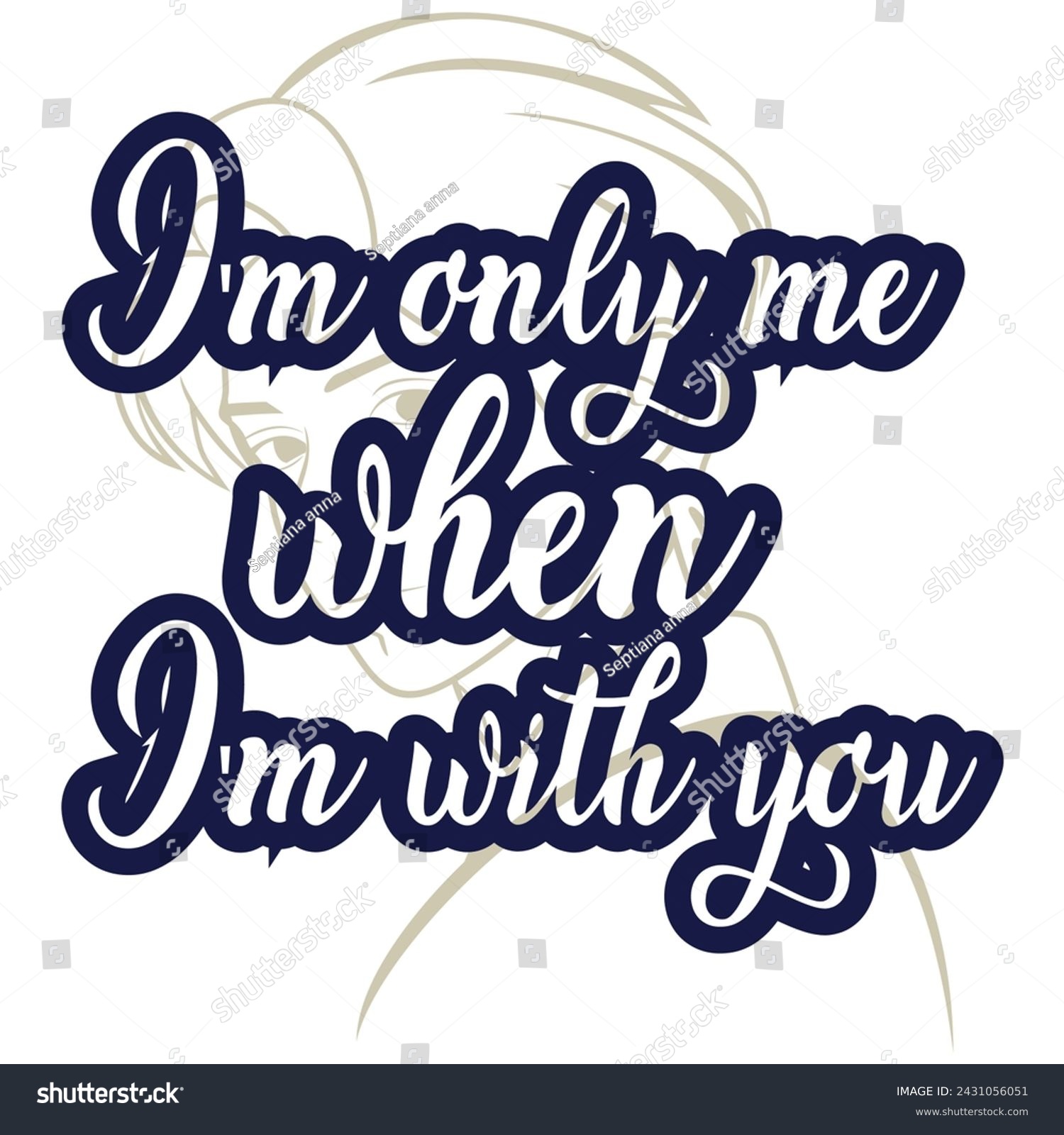 SVG of Typography (Im only me when i'm with you) t-shirt design in blue with man line face art. Graphic element, template, themes, writing styles for mobile web, posters, flyers, social media, other design. svg