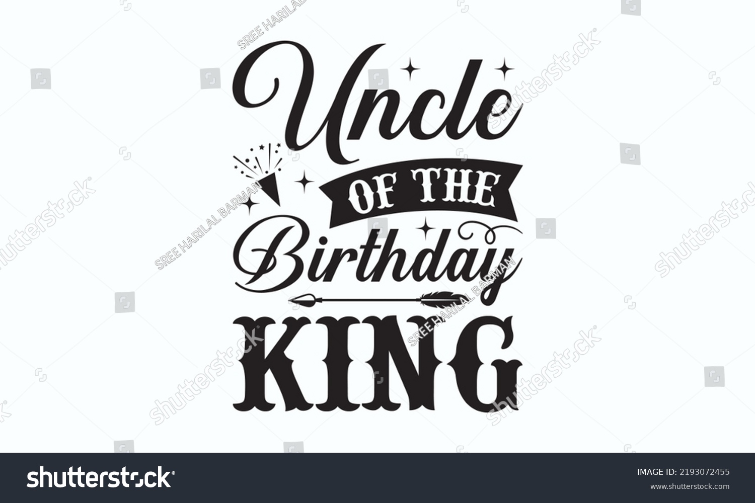 SVG of Uncle of the birthday king - Birthday SVG Digest typographic vector design for greeting cards, Birthday cards, Good for scrapbooking, posters, templet, textiles, gifts, and wedding sets. design.  svg