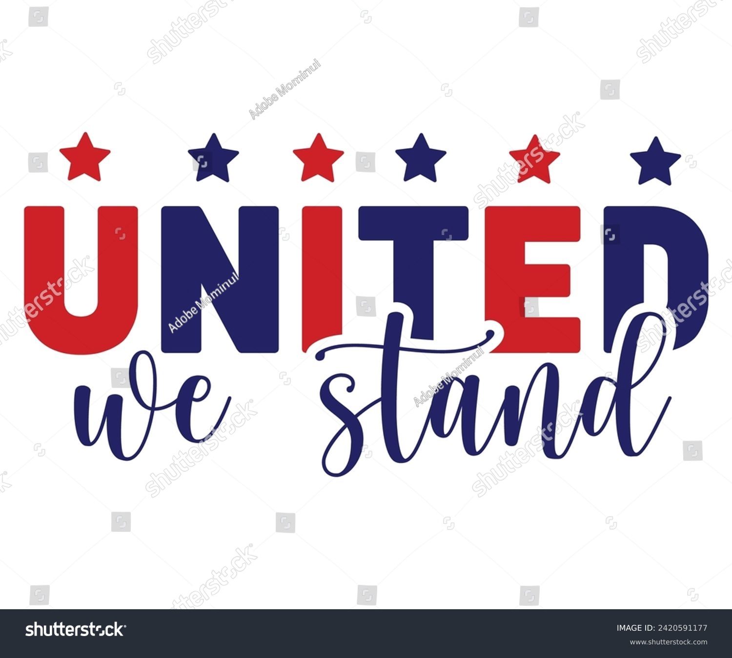 SVG of United We Stand Svg,Independence Day,Patriot Svg,4th of July Svg,America Svg,USA Flag Svg,4th of July Quotes,Freedom Shirt,Memorial Day,Svg Cut Files,USA T-shirt,American Flag,  svg