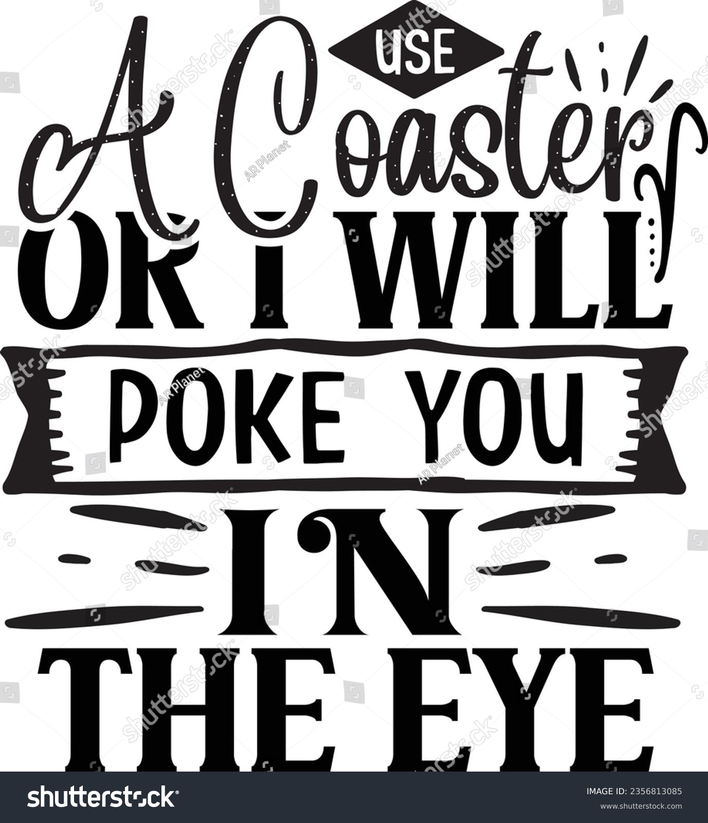 SVG of Use a coaster or I will poke you in the eye - Coaster quotes design svg