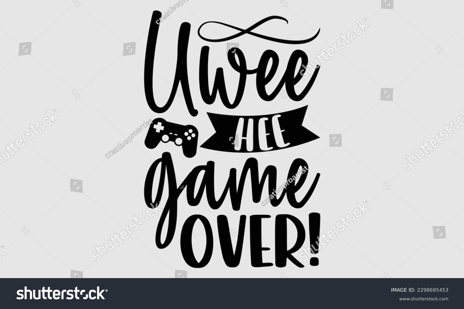 SVG of Uwee hee  game over!- Octopus SVG and t- shirt design, Hand drawn lettering phrase for Cutting Machine, Silhouette Cameo, Cricut, greeting card template with typography white background, EPS svg