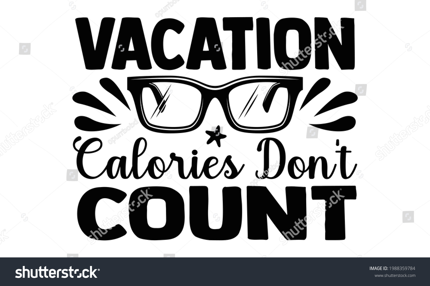 SVG of Vacation calories don't count- summer t shirts design, Hand drawn lettering phrase, Calligraphy t shirt design, Isolated on white background, svg Files for Cutting Cricut and Silhouette, EPS 10, card  svg