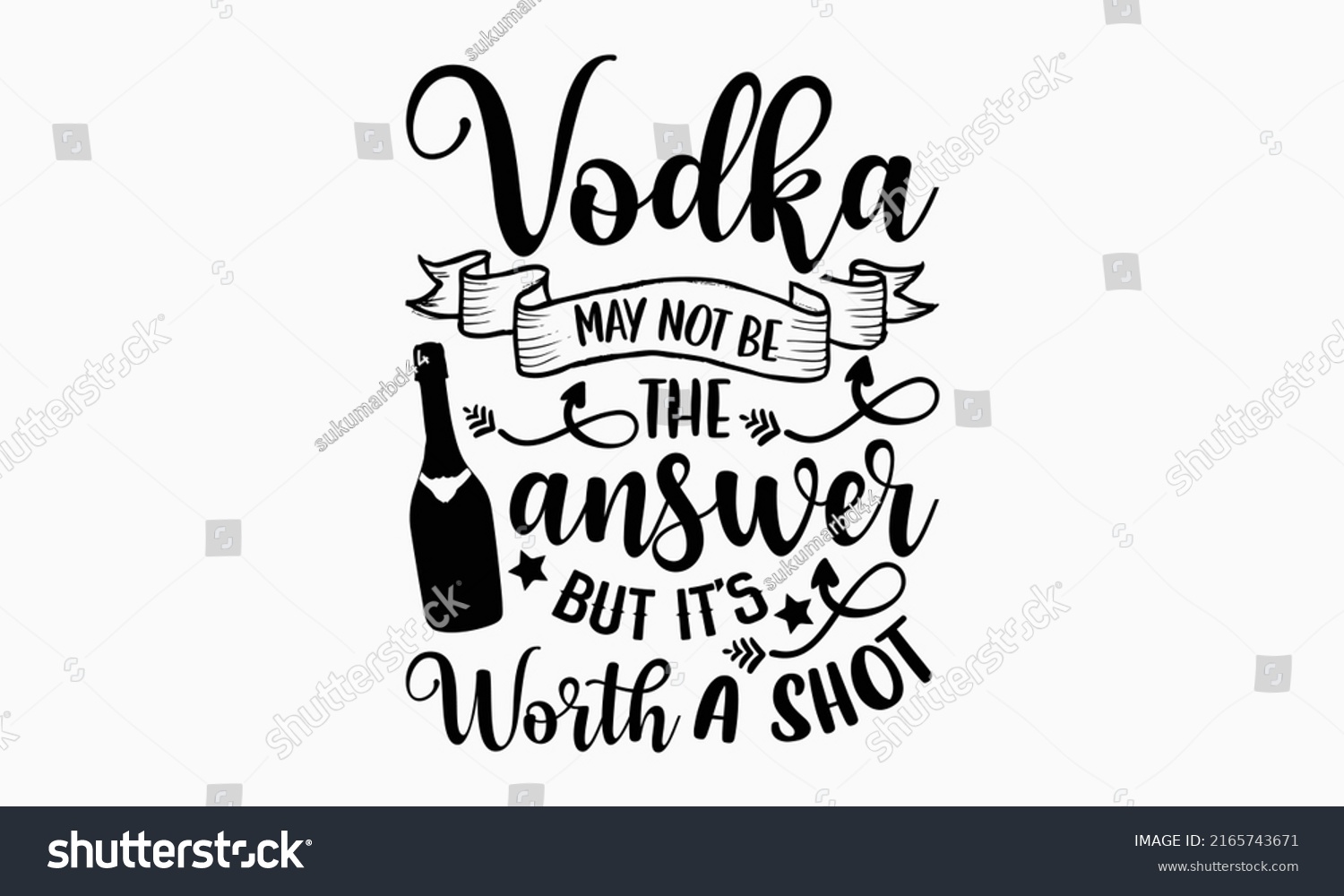 SVG of Vodka may not be the answer but it’s worth a shot - Alcohol t shirt design, Hand drawn lettering phrase, Calligraphy graphic design, SVG Files for Cutting Cricut and Silhouette svg