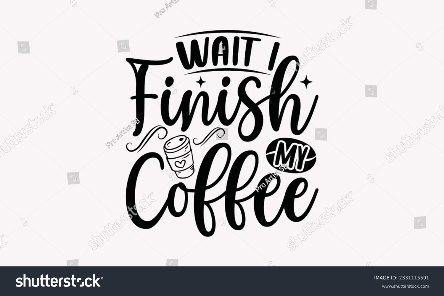 SVG of Wait until I finish my coffee - Coffee SVG Design Template, Cheer Quotes, Hand drawn lettering phrase, Isolated on white background. svg