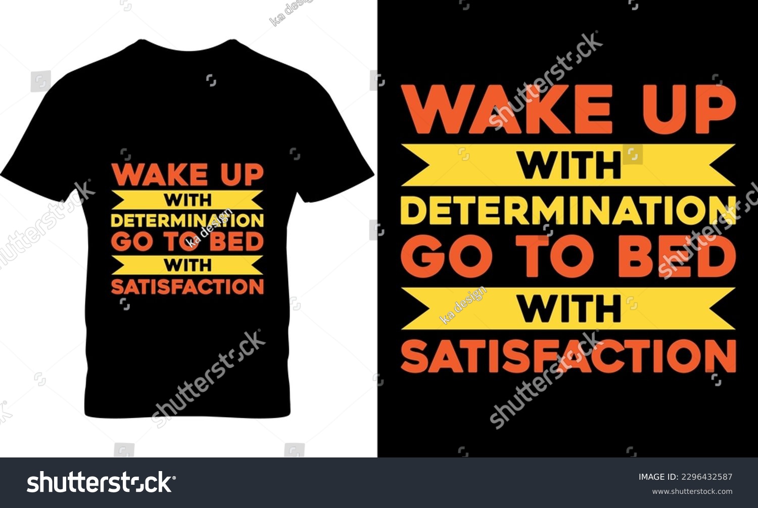 SVG of wake up with determination go to bed with satisfaction, Graphic, illustration, typography, motivational, inspiration, inspiration t-shirt design, Typography t-shirt design,  motivational t-shirt svg