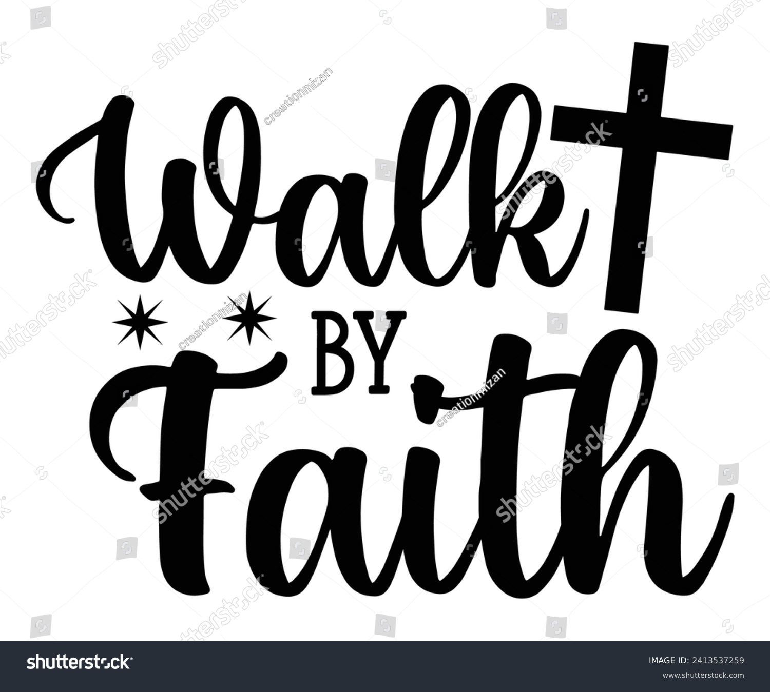 SVG of walk by faith  Svg,Christian,Love Like Jesus, XOXO, True Story,Religious Easter,Mirrored,Faith Svg,God, Blessed  svg