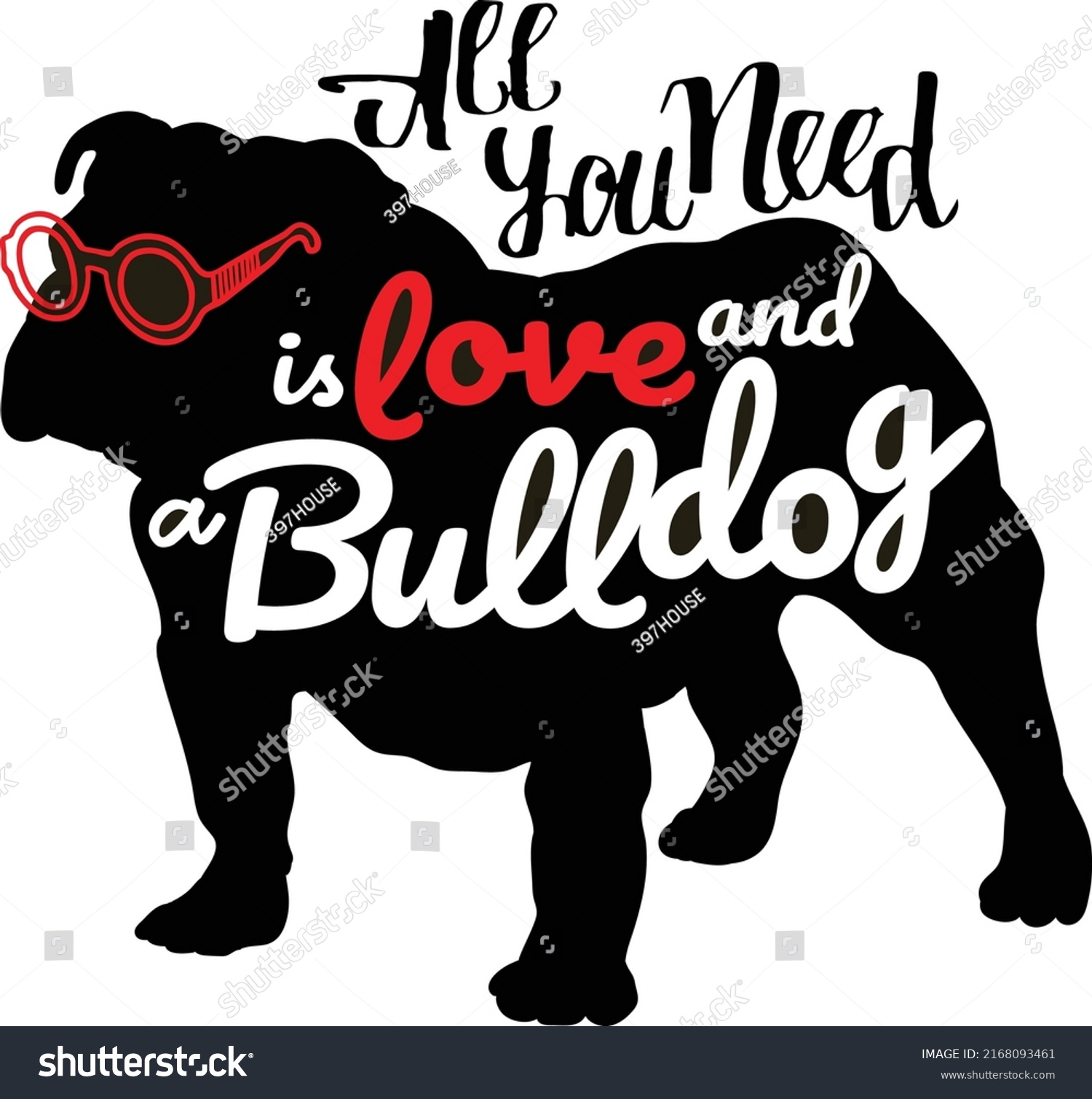 SVG of Warm quote for dog mom All you need is love and a bulldog on white background. Printable Vector Illustration svg