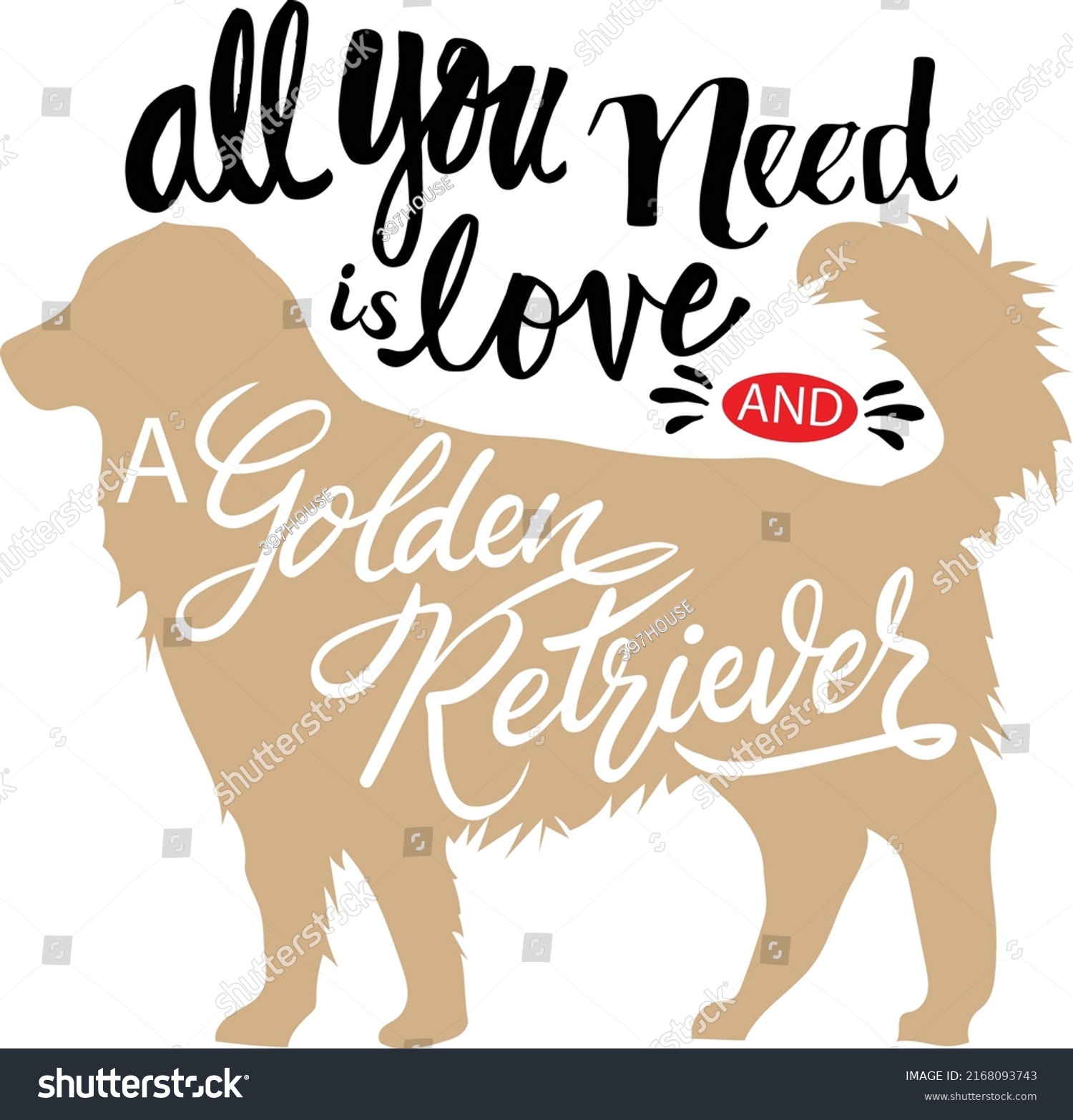 SVG of Warm quote for dog mom All you need is love and a golden retriever on white background. Printable Vector Illustration svg