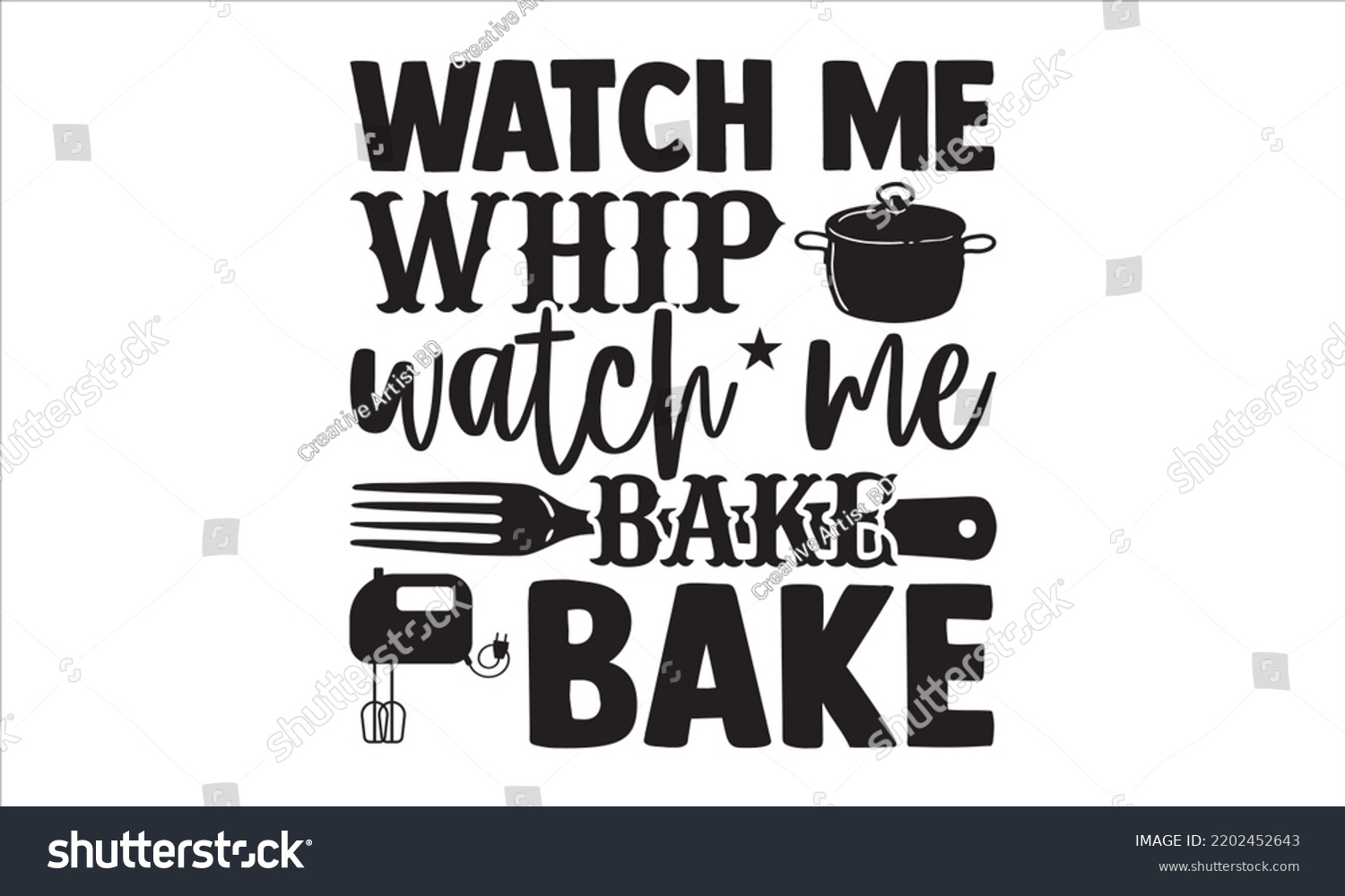 SVG of Watch Me Whip Watch Me Bake Bake - Baking T shirt Design, Hand lettering illustration for your design, Modern calligraphy, Svg Files for Cricut, Poster, EPS svg