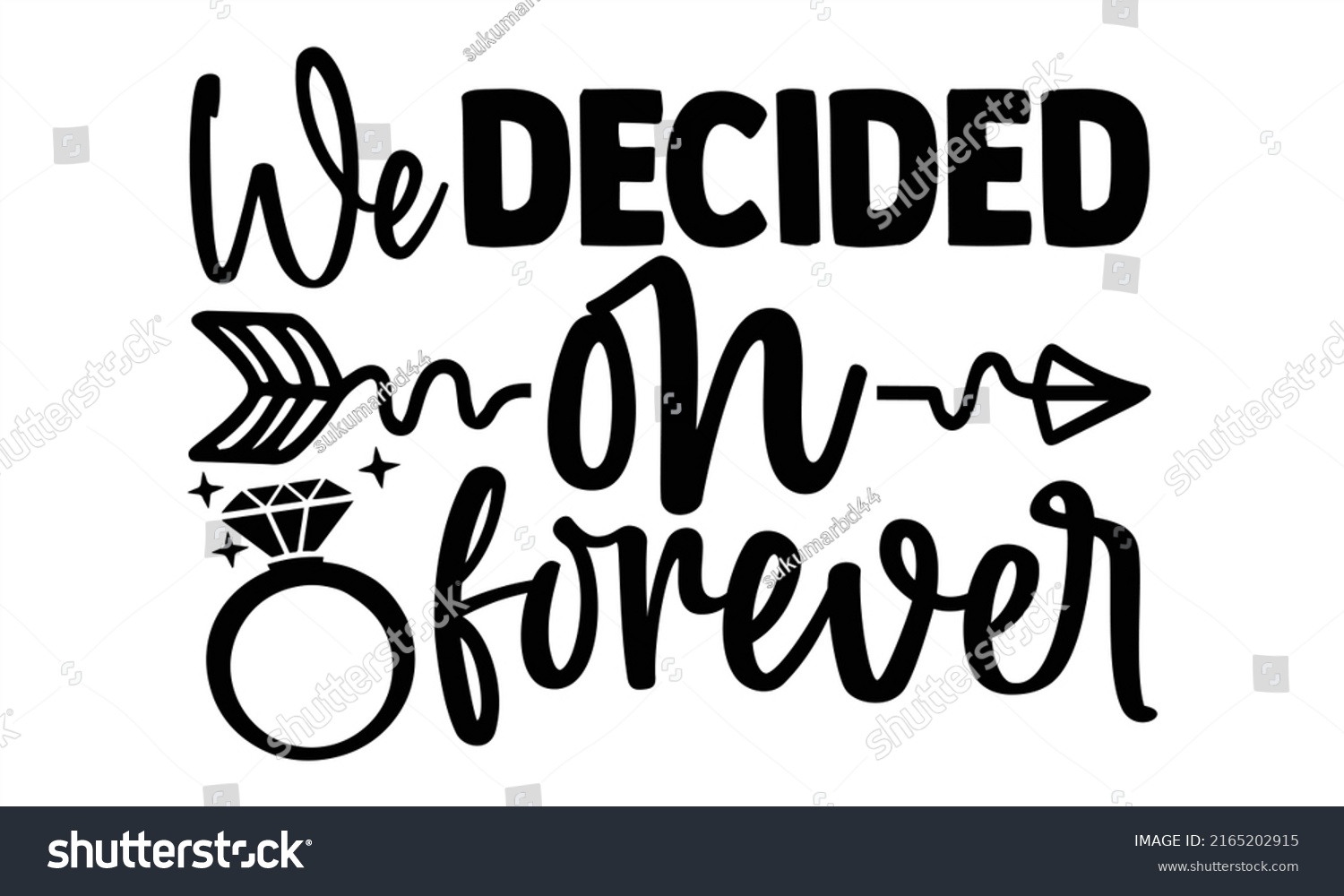 SVG of We decided on forever - Wedding t shirts design, Hand drawn lettering phrase, Calligraphy t shirt design, Isolated on white background, svg Files for Cutting Cricut and Silhouette, EPS 10, card, flyer svg