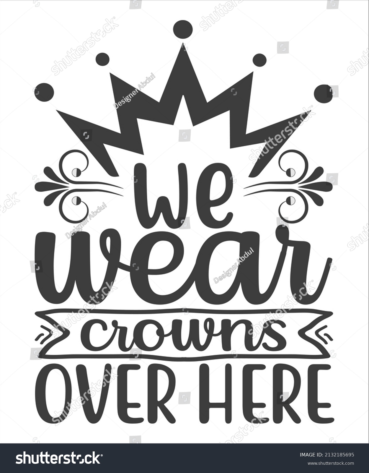 SVG of We Wear crowns over here typography t-shirt, tshirt design,svg file,typography vector svg