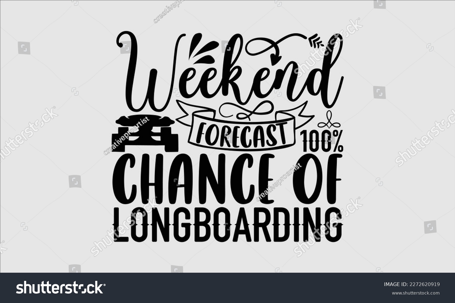 SVG of Weekend forecast 100% chance of longboarding- Longboarding T- shirt Design, Hand drawn lettering phrase, Illustration for prints on t-shirts and bags, posters, funny eps files, svg cricut svg