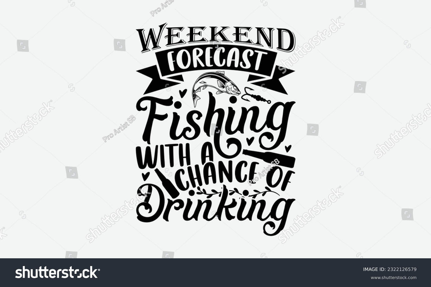 SVG of Weekend Forecast Fishing With A Chance Of Drinking - Fishing SVG Design, Fisherman Quotes, Hand Written Vector T-Shirt Design, For Prints on Mugs and Bags, Posters. svg