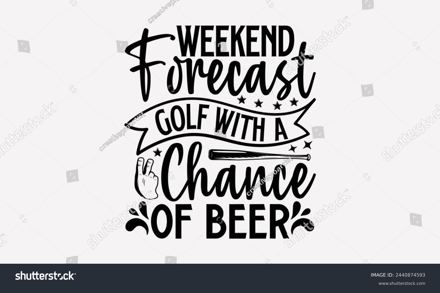 SVG of Weekend Forecast Golf With A Chance Of Beer- Golf t- shirt design, Hand drawn lettering phrase isolated on white background, for Cutting Machine, Silhouette Cameo, Cricut, greeting card template with  svg