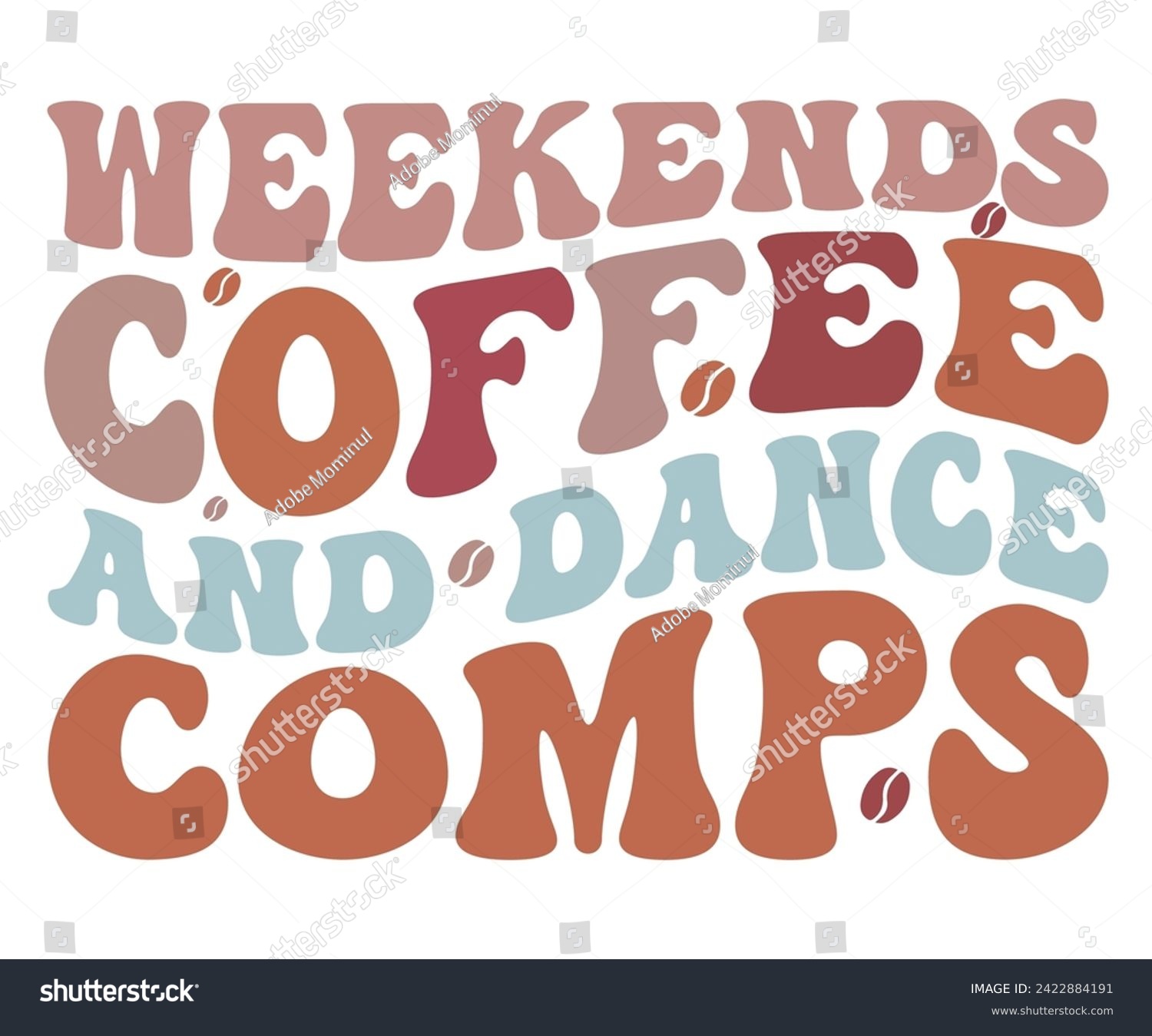 SVG of Weekends Coffee And Dance Comps Svg,Coffee Svg,Coffee Retro,Funny Coffee Sayings,Coffee Mug Svg,Coffee Cup Svg,Gift For Coffee,Coffee Lover,Caffeine Svg,Svg Cut File,Coffee Quotes,Sublimation Design, svg