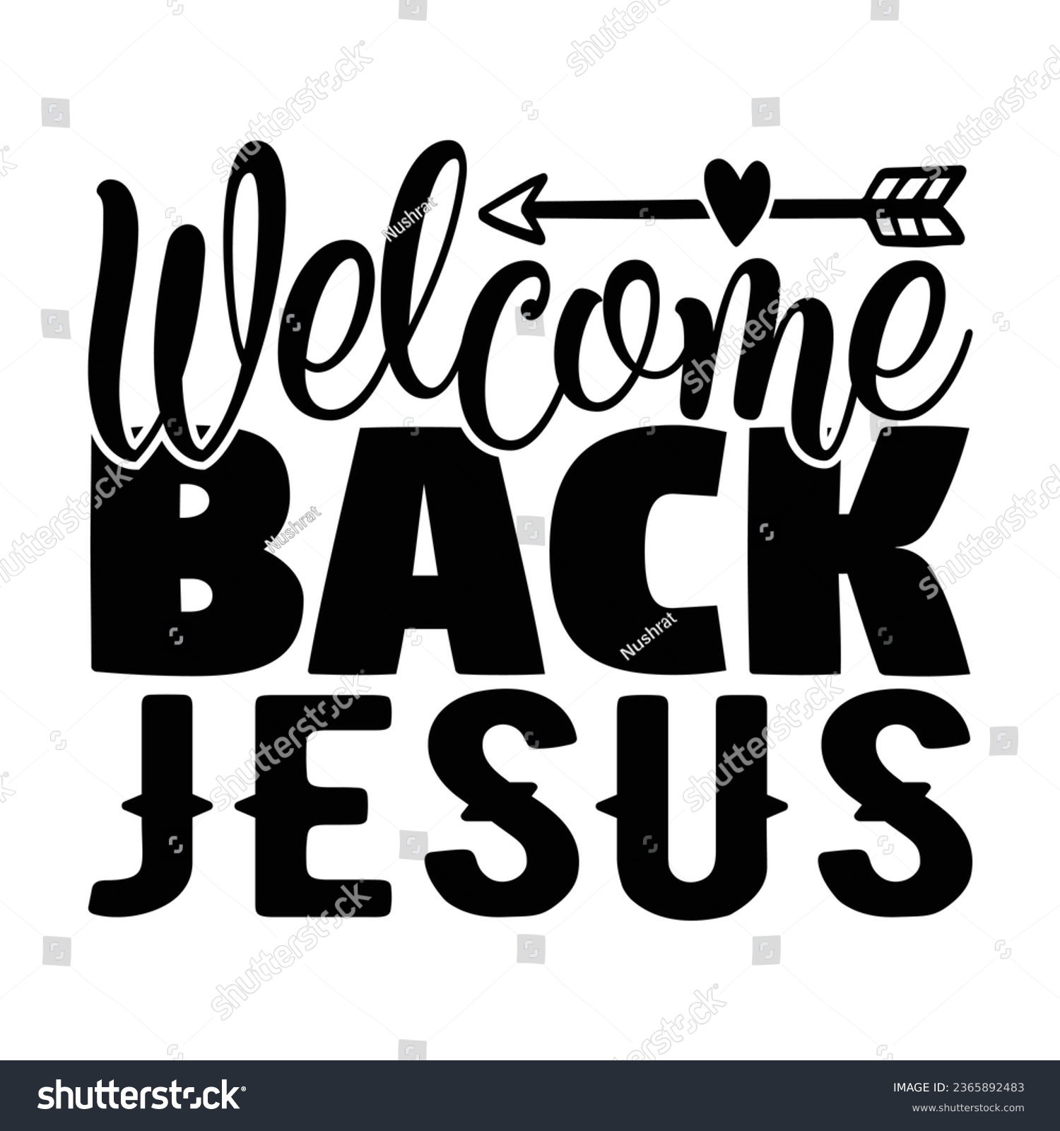 SVG of Welcome Back Jesus, Christian quotes  cut files Design, Christian quotes t shirt designs Template svg