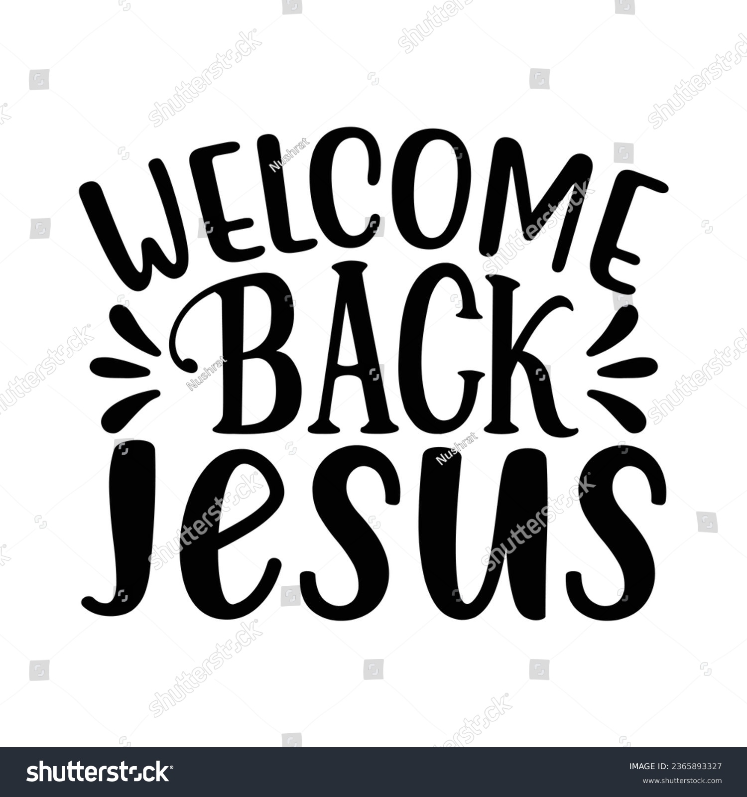 SVG of Welcome Back Jesus, Christian quotes  cut files Design, Christian quotes t shirt designs Template svg