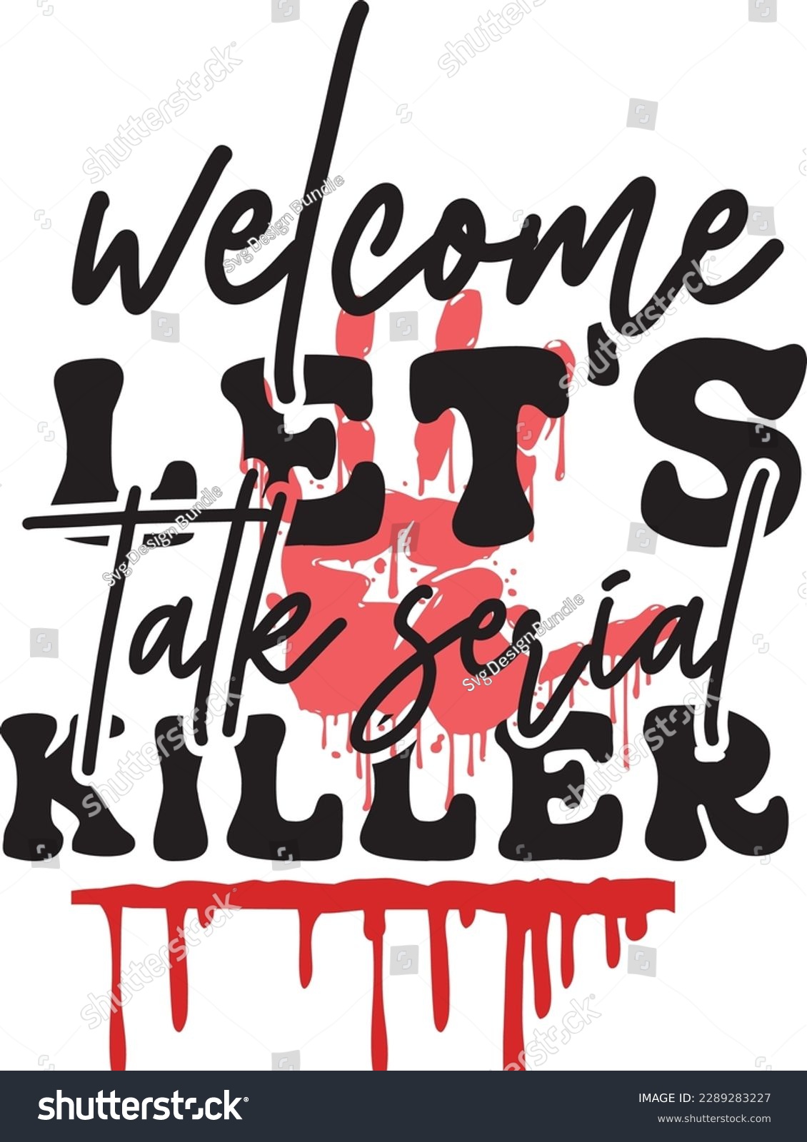 SVG of Welcome Let's Talk Serial Killer svg ,Crime svg Design, Crime svg bundle svg