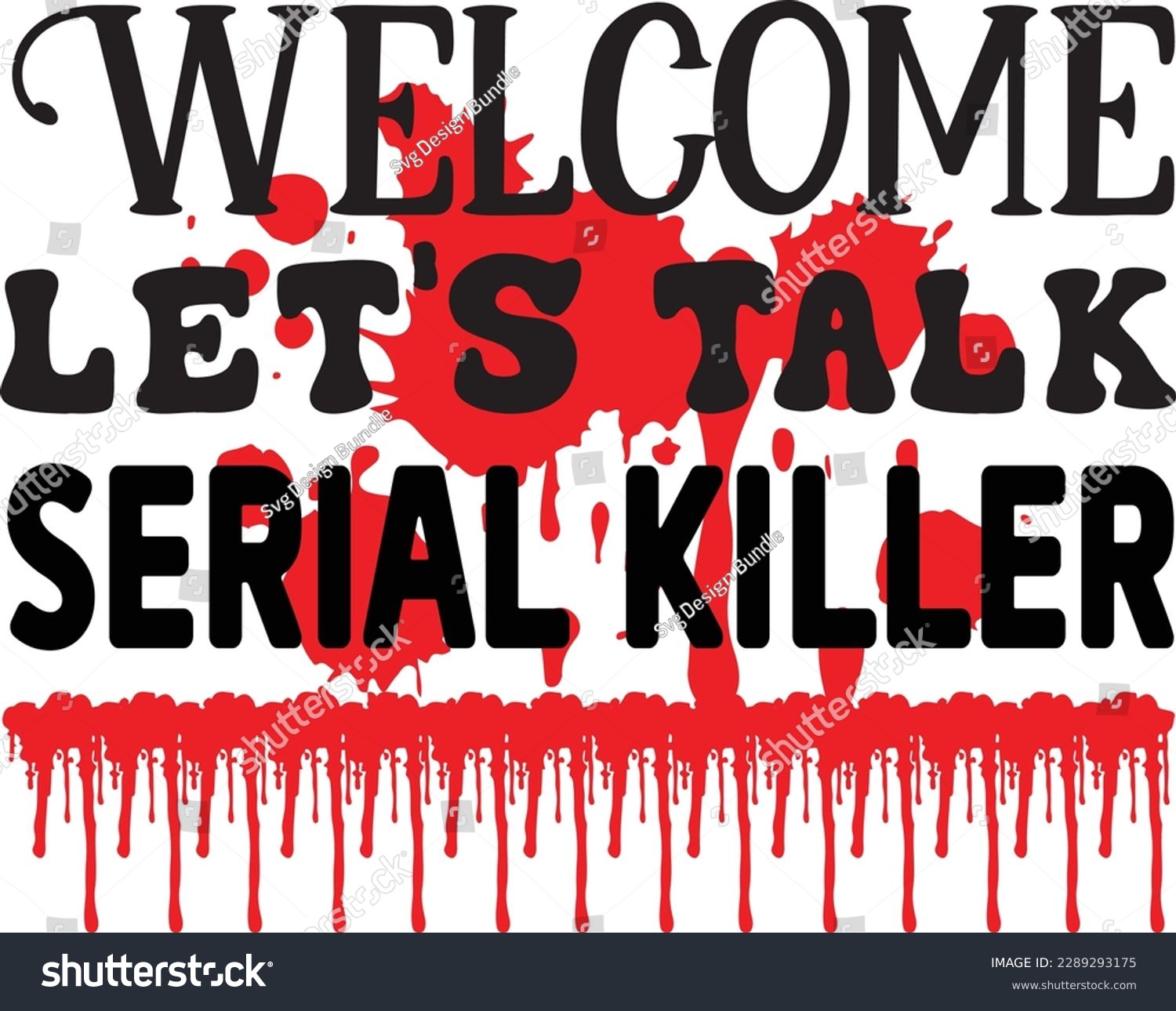 SVG of Welcome Let's Talk Serial Killer svg ,Crime svg Design, Crime svg bundle svg
