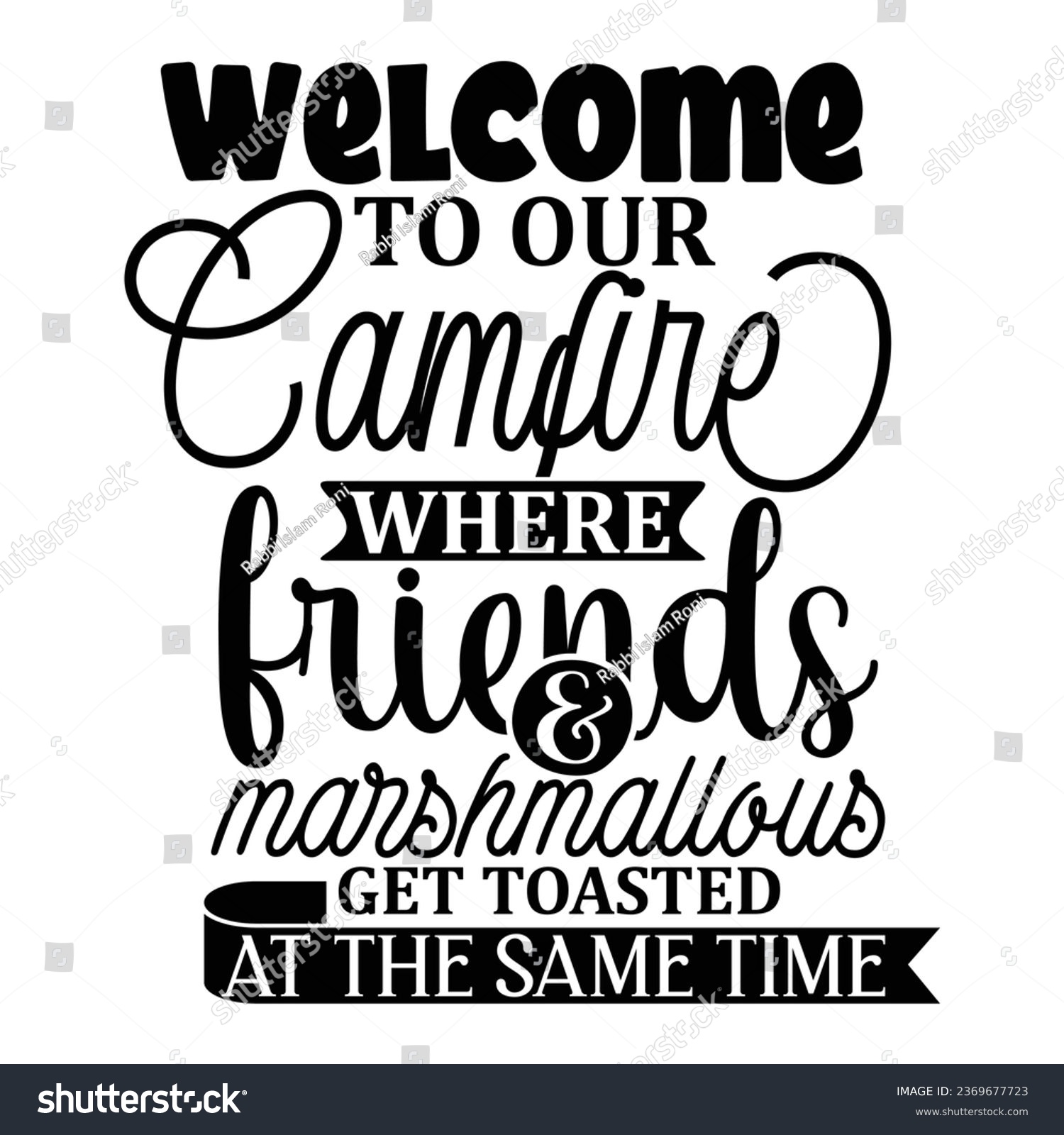SVG of Welcome to our camfire where friends and marshmallous get toasted at the same time, T-Shirt Design Vector File. svg