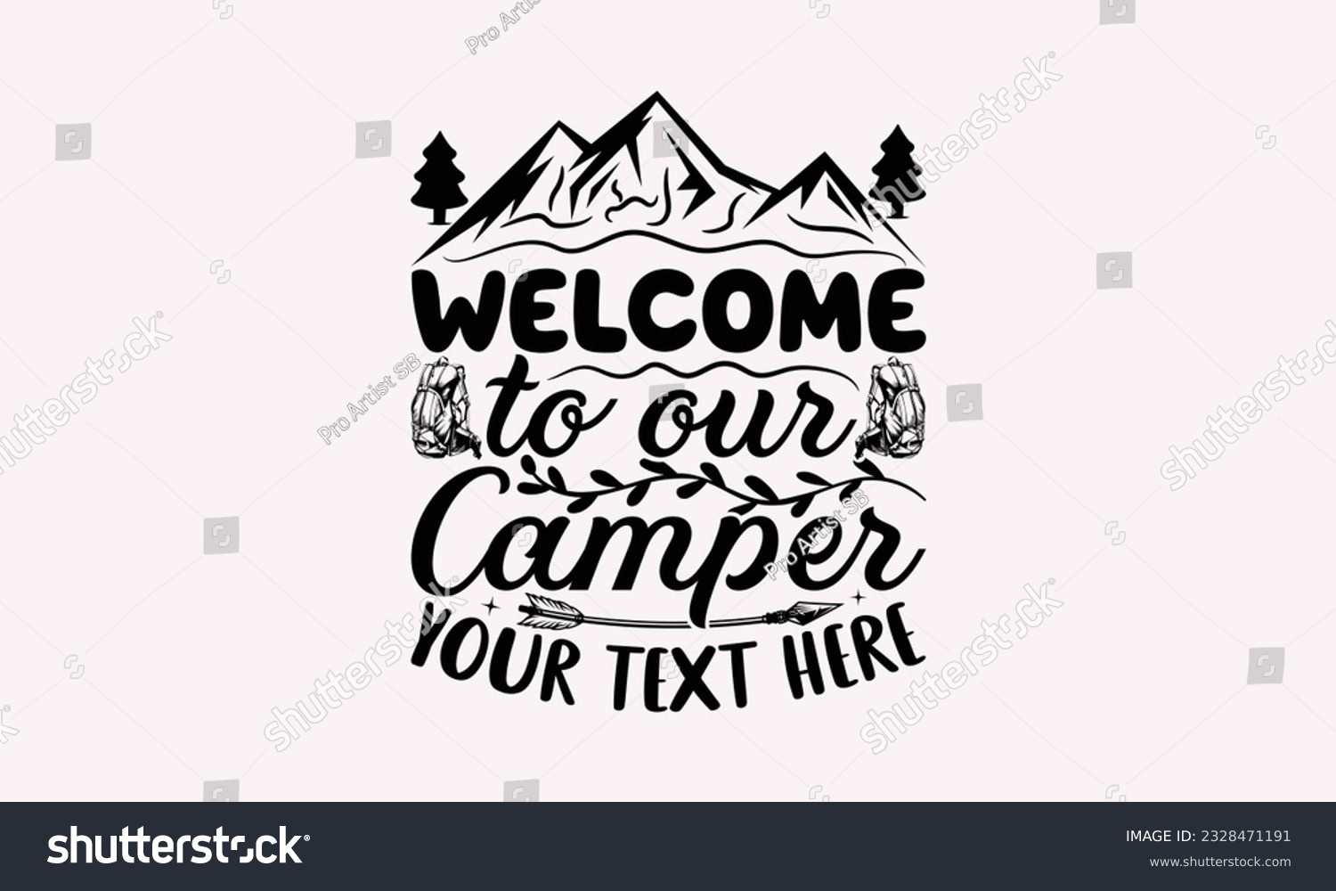 SVG of Welcome to our camper your text here - Camping SVG Design, Print on T-Shirts, Mugs, Birthday Cards, Wall Decals, Stickers, Birthday Party Decorations, Cuts and More Use. svg