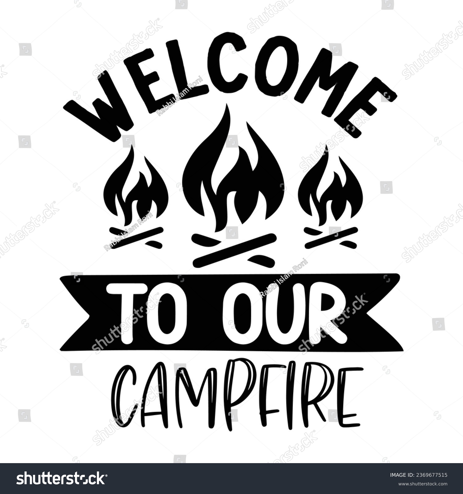 SVG of welcome to our campfire, T-Shirt Design Vector File. svg