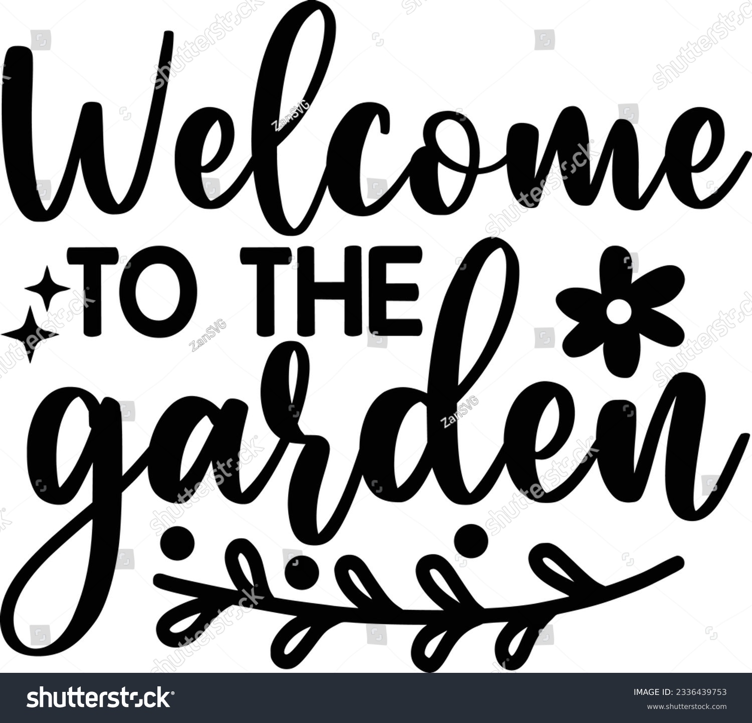 SVG of Welcome to the garden svg, Garden svg, gardening vector file svg