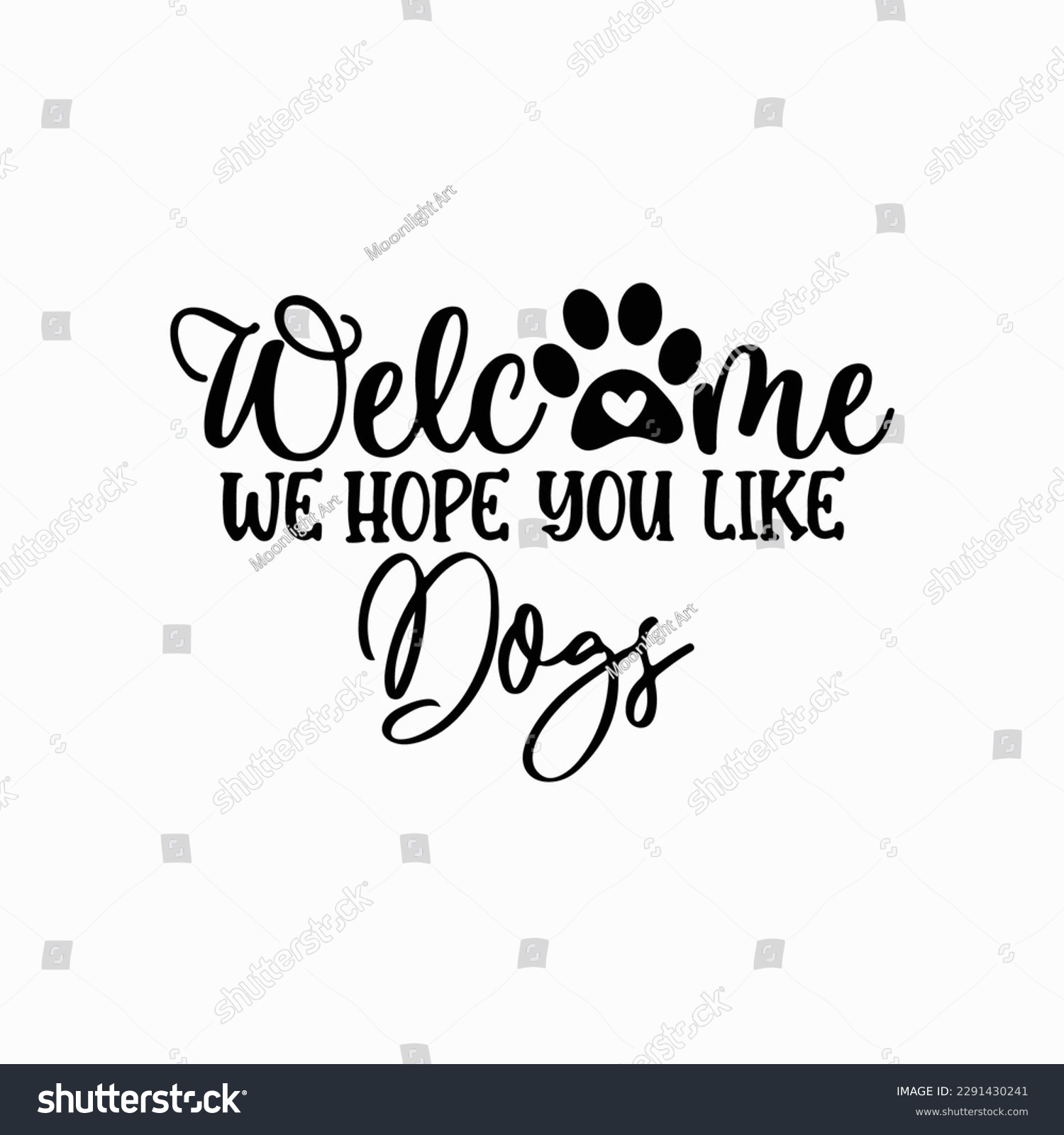 SVG of Welcome We Hope You Like Dogs, Welcome SVG, Door Round Svg, Dog Doormat Svg, Dog Lover, Farmhouse Sign Svg, Dog Mom,Welcome Dogs svg