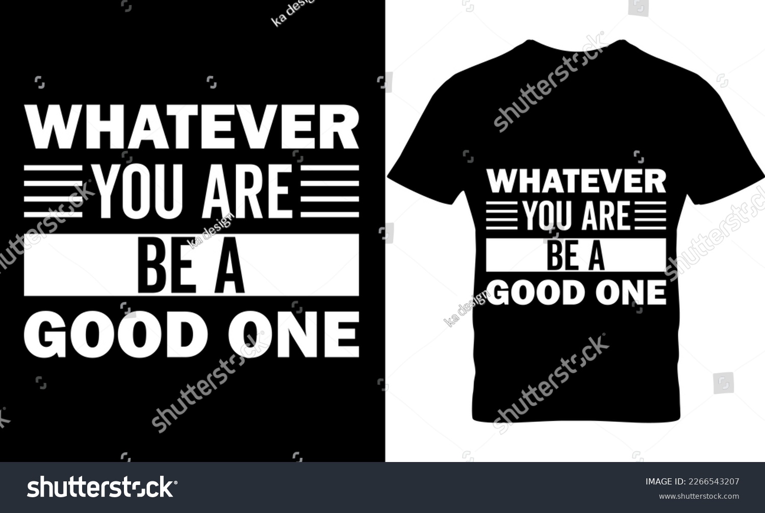 SVG of Whatever you are be a good one, Graphic, illustration, vector, typography, motivational, inspiration, inspiration t-shirt design, Typography t-shirt design, motivational t-shirt design, svg