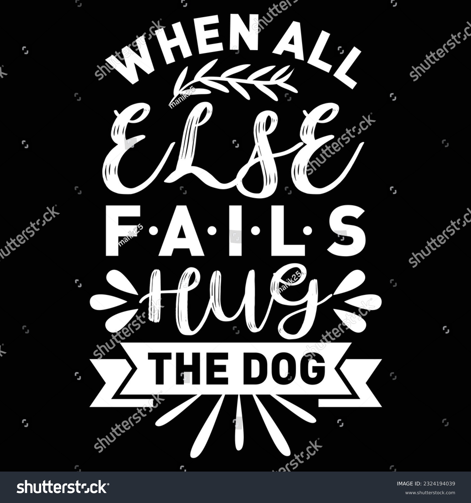 SVG of When All Else Fails Hug the Dog,  svg design vector file svg