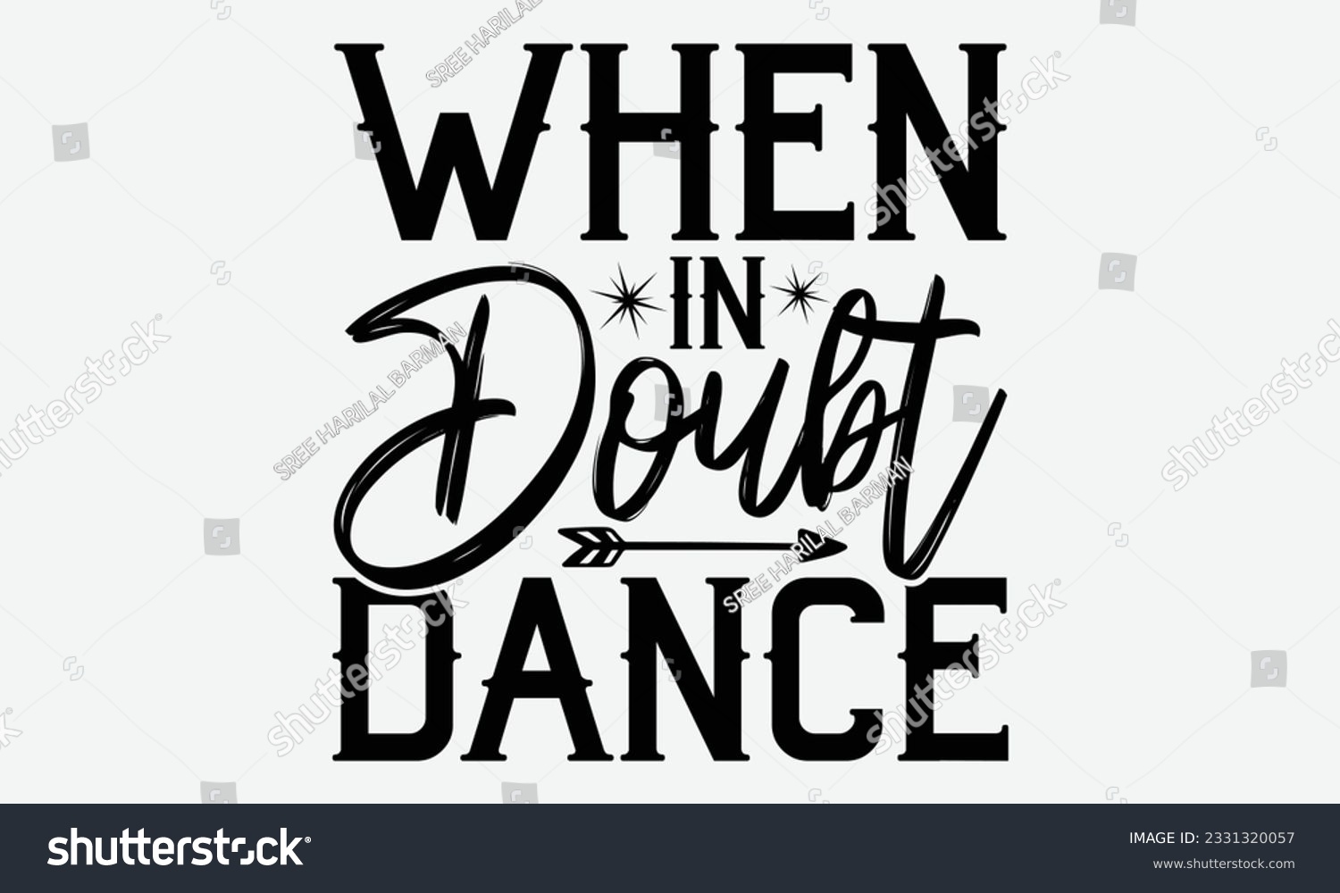 SVG of When In Doubt Dance - Dancing svg typography t-shirt design, Hand-drawn lettering phrase, SVG t-shirt design, Calligraphy t-shirt design, White background, Handwritten vector. eps 10. svg