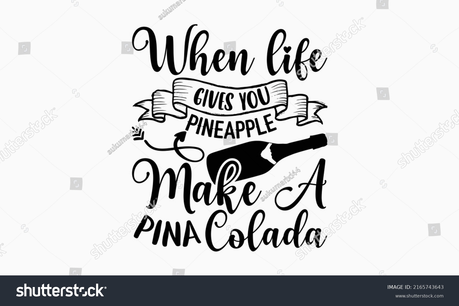 SVG of When life gives you pineapple make a pina colada - Alcohol t shirt design, Hand drawn lettering phrase, Calligraphy graphic design, SVG Files for Cutting Cricut and Silhouette svg