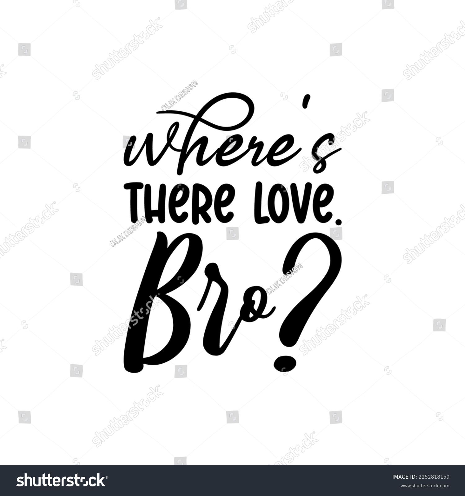 SVG of where's there love. bro? quote black letters svg