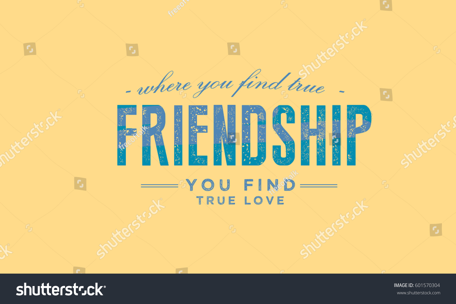 Where you find true friendship You find true love love quote