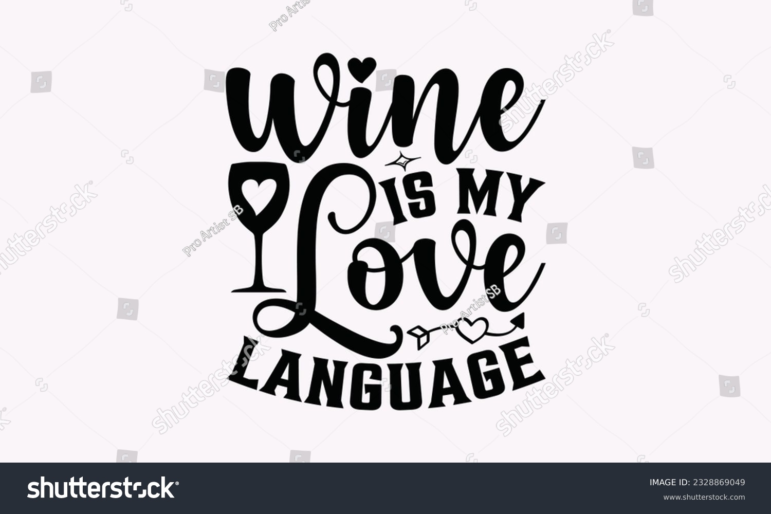 SVG of Wine Is My Love Language - Alcohol SVG Design, Cheer Quotes, Hand drawn lettering phrase, Isolated on white background. svg