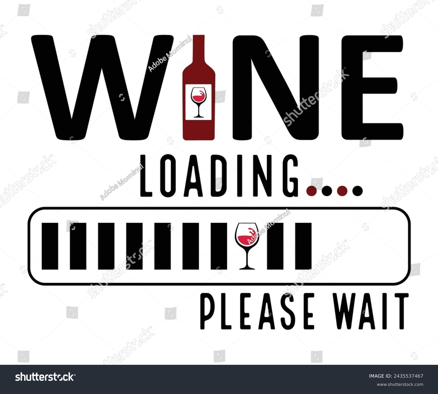 SVG of Wine Loading Please Wait Svg,T-shirt Design,Wine Svg,Drinking Svg,Wine Quotes Svg,Wine Lover,Wine Time Svg,Wine Glass Svg,Funny Wine Svg,Beer Svg,Cut File svg