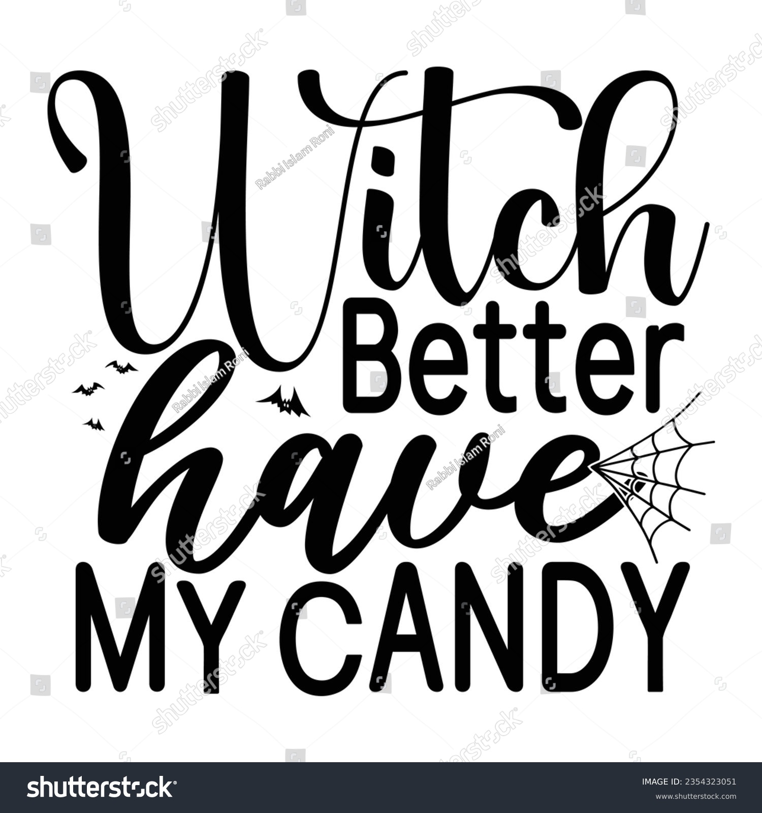 SVG of Witch Better Have My Candy, Halloween quotes SVG cut files Design svg
