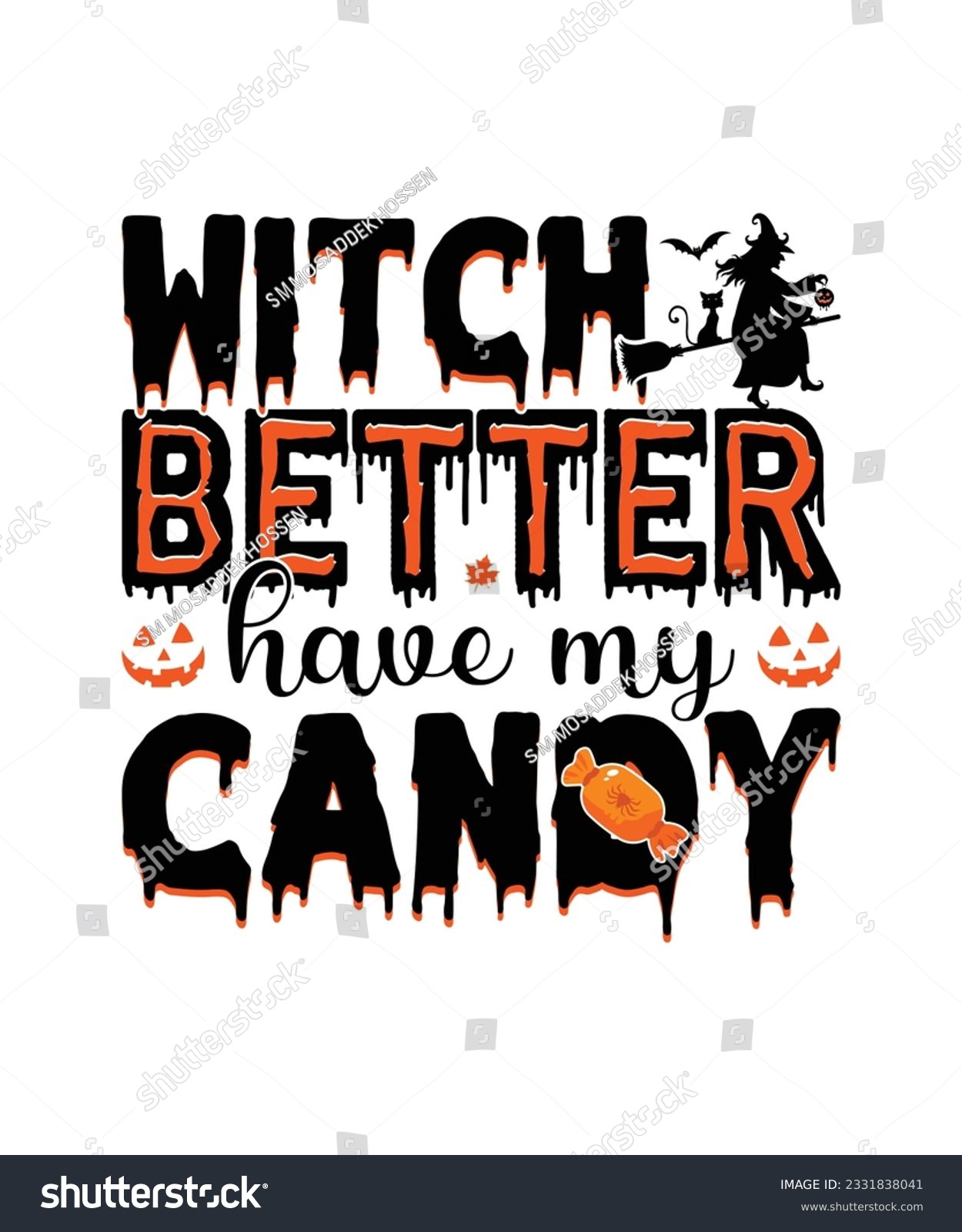 SVG of Witch Better Have My Candy svg, Premium Halloween Svg Vector Halloween T Shirt Design,
Scary, Boos, Horror, Dark, Pumpkin, Witch, Evil, Ghost,
 svg