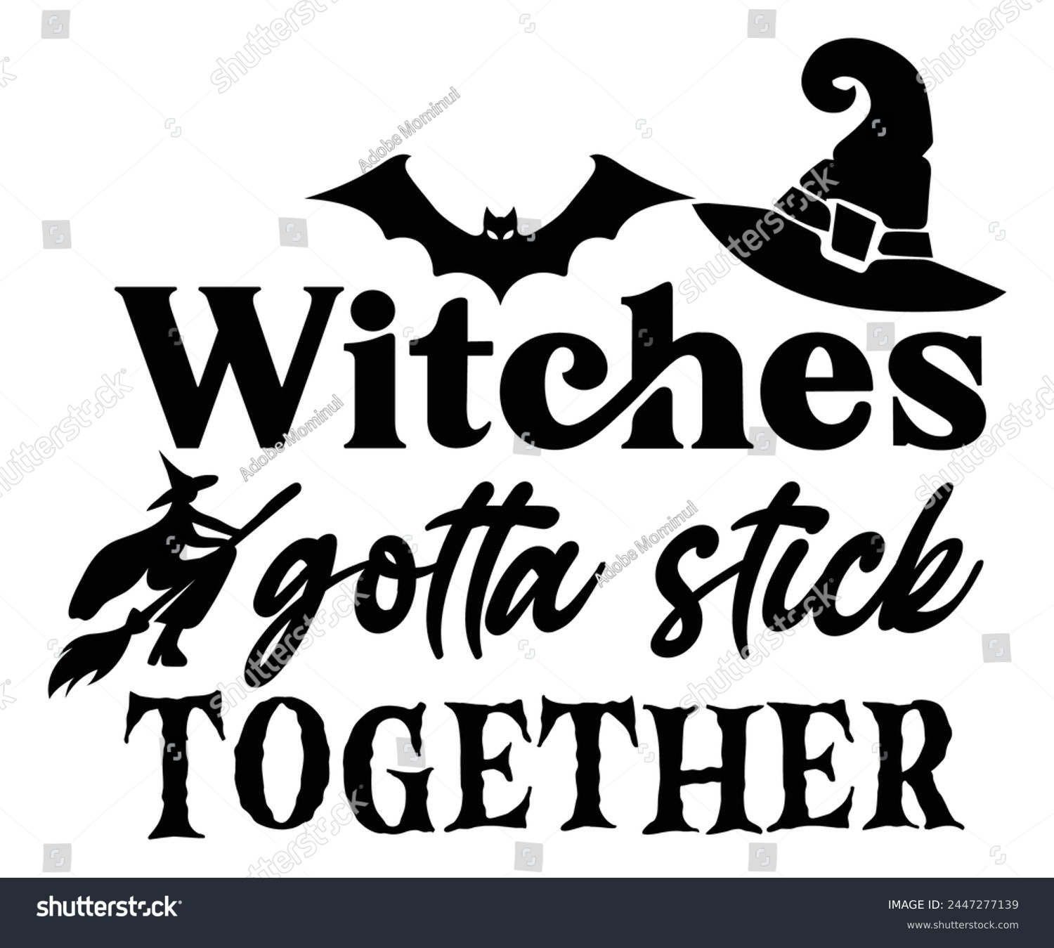 SVG of Witches Gotta Stick Together Svg,Halloween Svg,Typography,Halloween Quotes,Witches Svg,Halloween Party,Halloween Costume,Halloween Gift,Funny Halloween,Spooky Svg,Funny T shirt,Ghost Svg,Cut file svg