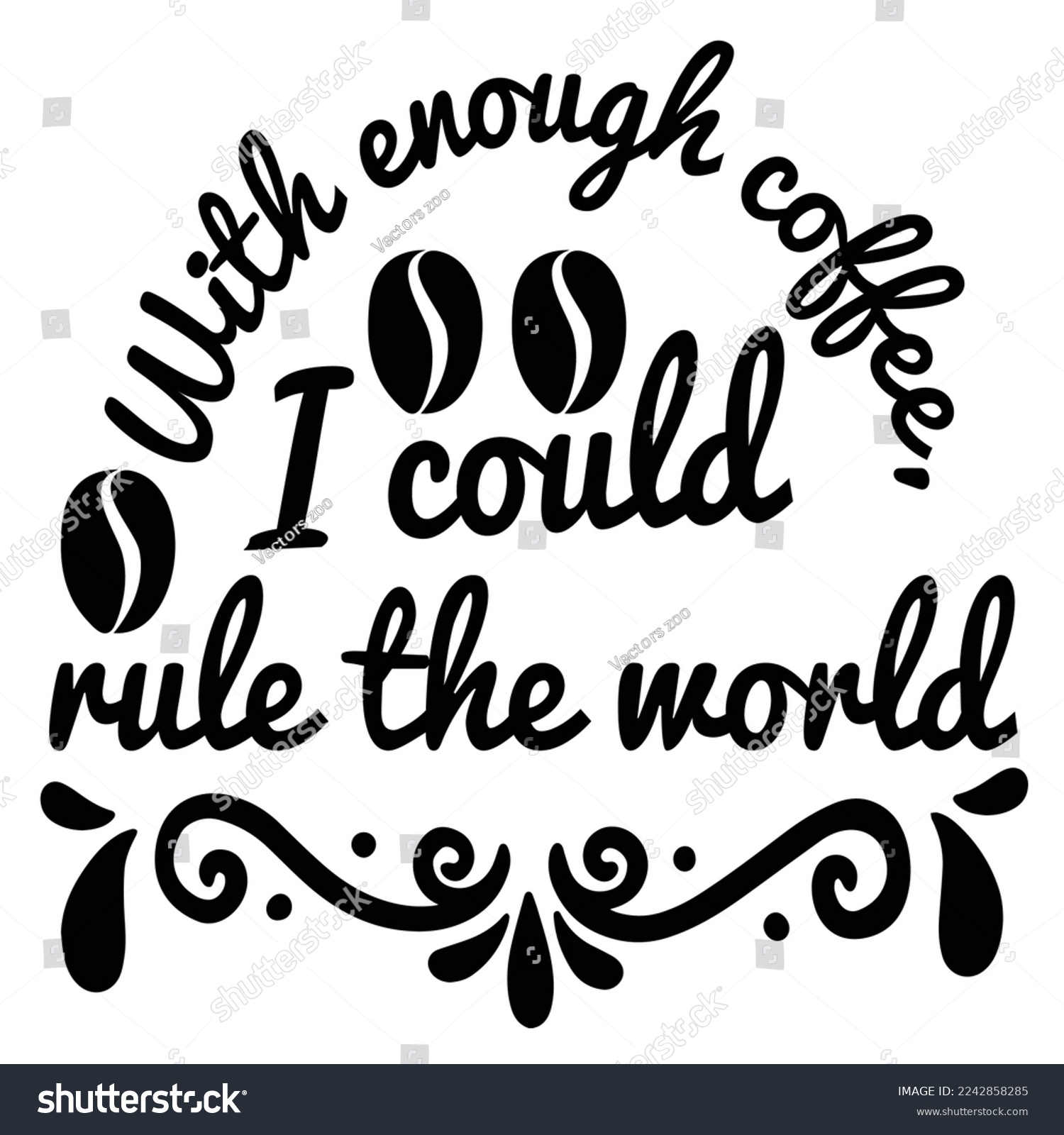 SVG of With enough coffee I could rule the world  Coffee lover shirt print template, Typography design for Funny Coffee, Winter, hot coffee, mug, mom life, girl, boy, Sweatshirt  svg