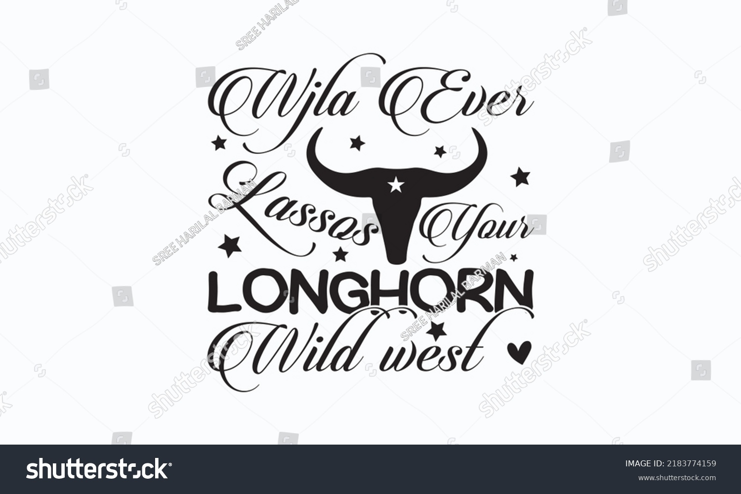SVG of Wjla Ever lassos your longhorn wild west - Sublimation SVG t-shirt design, Vector vintage illustration?  Good for scrapbooking, posters, templet,  greeting cards, banners, textiles, T-shirts, gifts, a svg