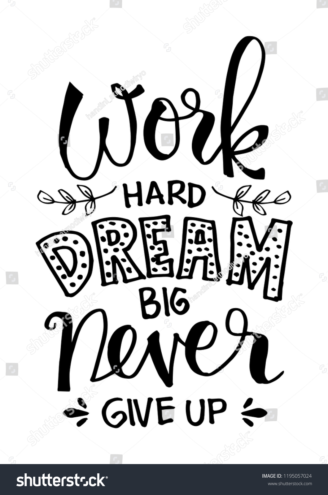 Work Hard Dream Big Never Give Stock Vector (Royalty Free) 1195057024