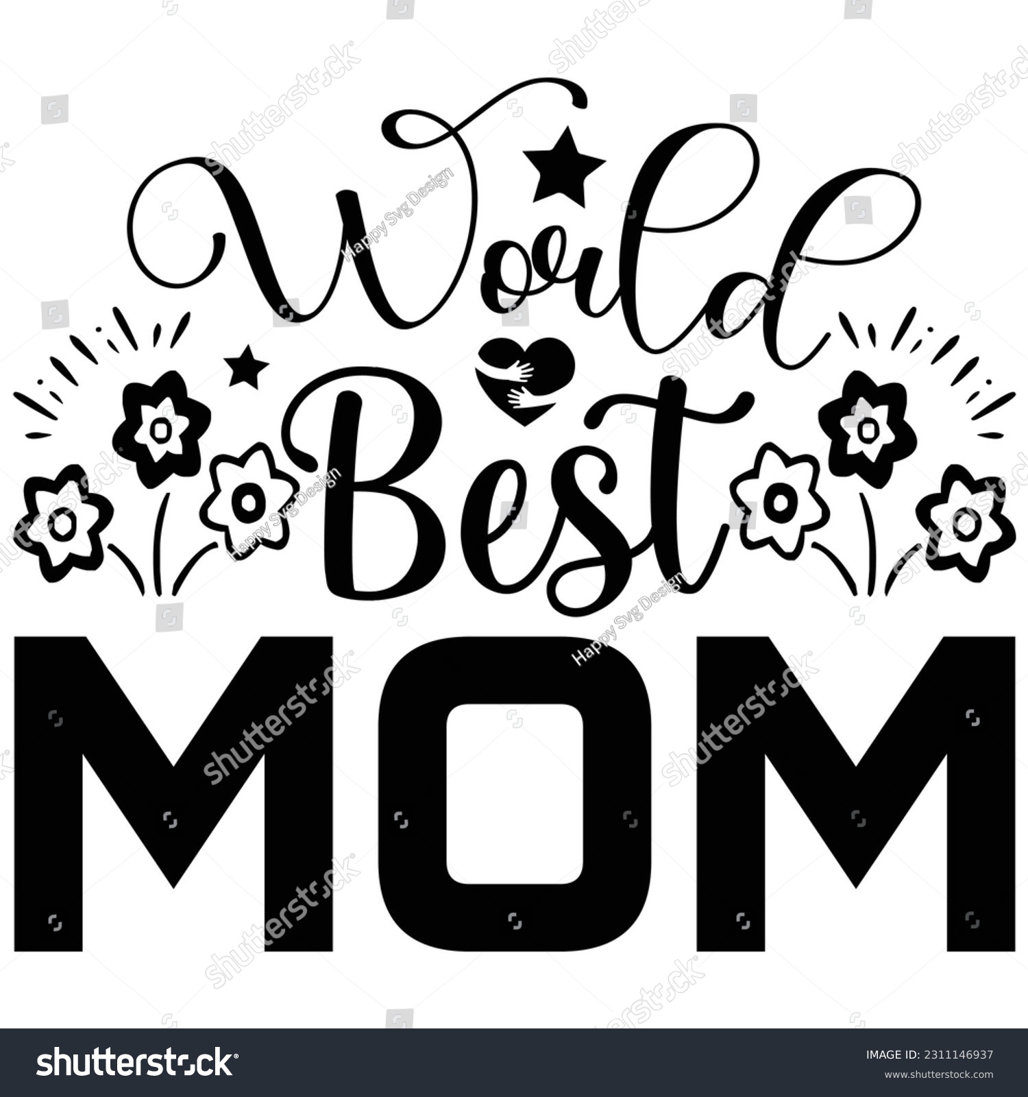 SVG of World best mom, Svg t-shirt design and vector file. svg