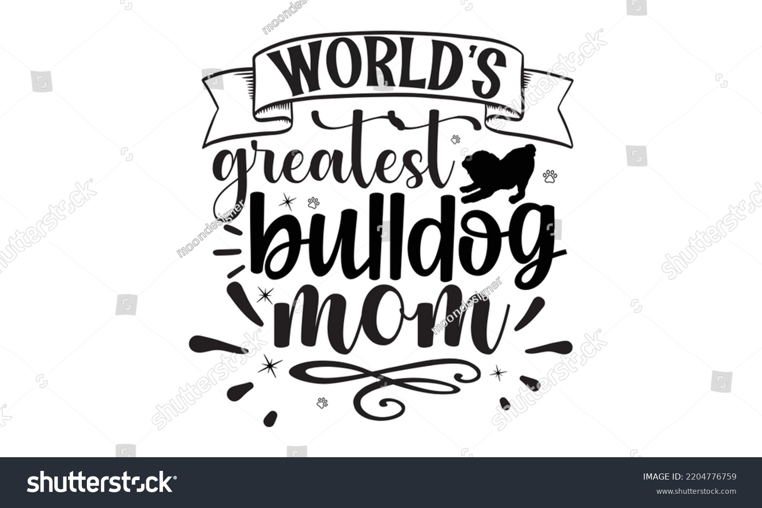 SVG of World’s greatest bulldog mom - Bullodog T-shirt and SVG Design,  Dog lover t shirt design gift for women, typography design, can you download this Design, svg Files for Cutting and Silhouette EPS, 10 svg