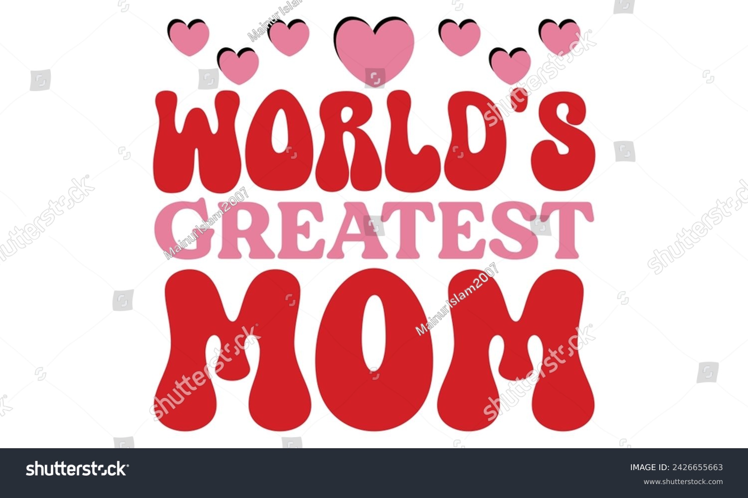 SVG of world's greatest mom, Mom T-shirt Design EPS File Format. svg