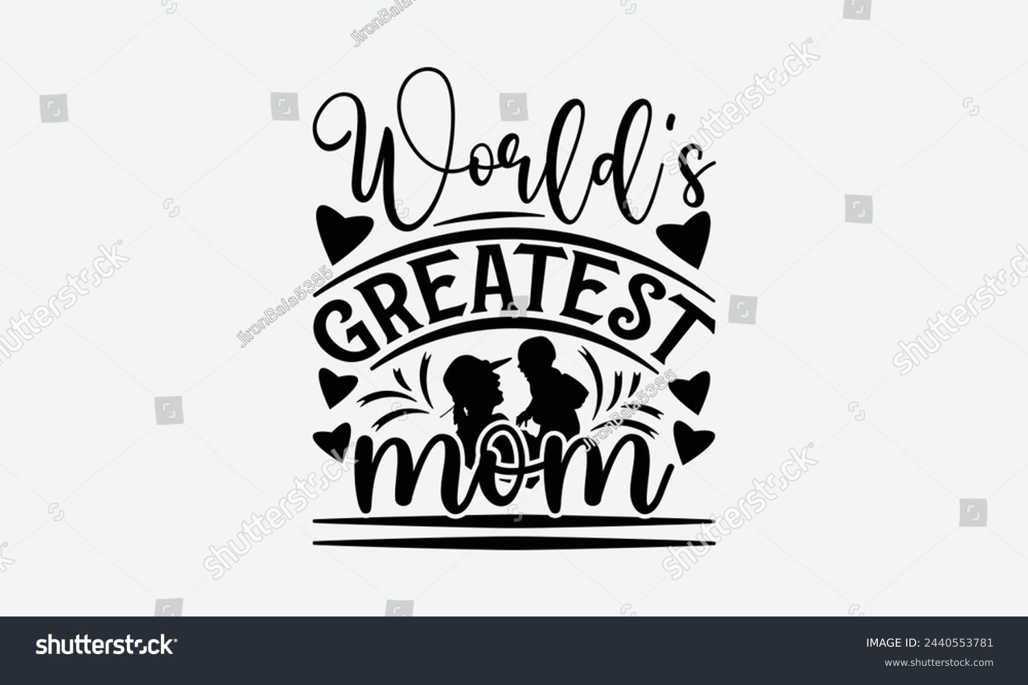 SVG of World's greatest mom - Mom t-shirt design, isolated on white background, this illustration can be used as a print on t-shirts and bags, cover book, template, stationary or as a poster. svg