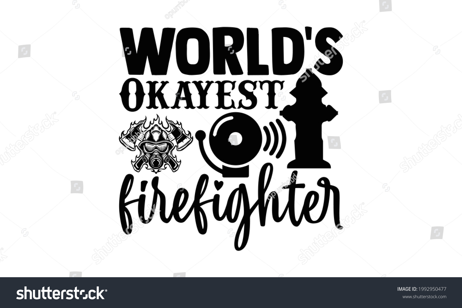 SVG of World's okayest firefighter- Firefighter t shirts design, Hand drawn lettering phrase, Calligraphy t shirt design, Isolated on white background, svg Files for Cutting Cricut and Silhouette, EPS 10 svg