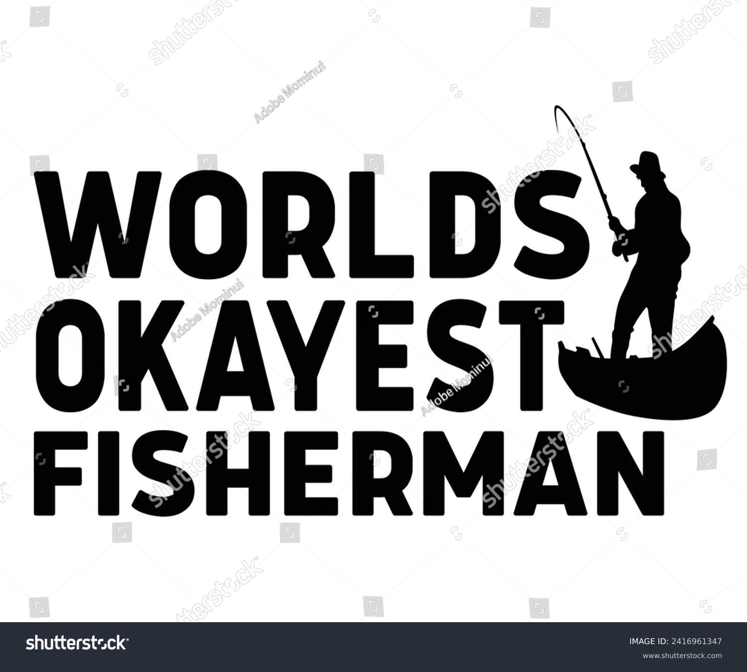 SVG of Worlds Okayest Fisherman Svg,Father's Day Svg,Papa svg,Grandpa Svg,Father's Day Saying Qoutes,Dad Svg,Funny Father, Gift For Dad Svg,Daddy Svg,Family Svg,T shirt Design,Svg Cut File,Typography svg