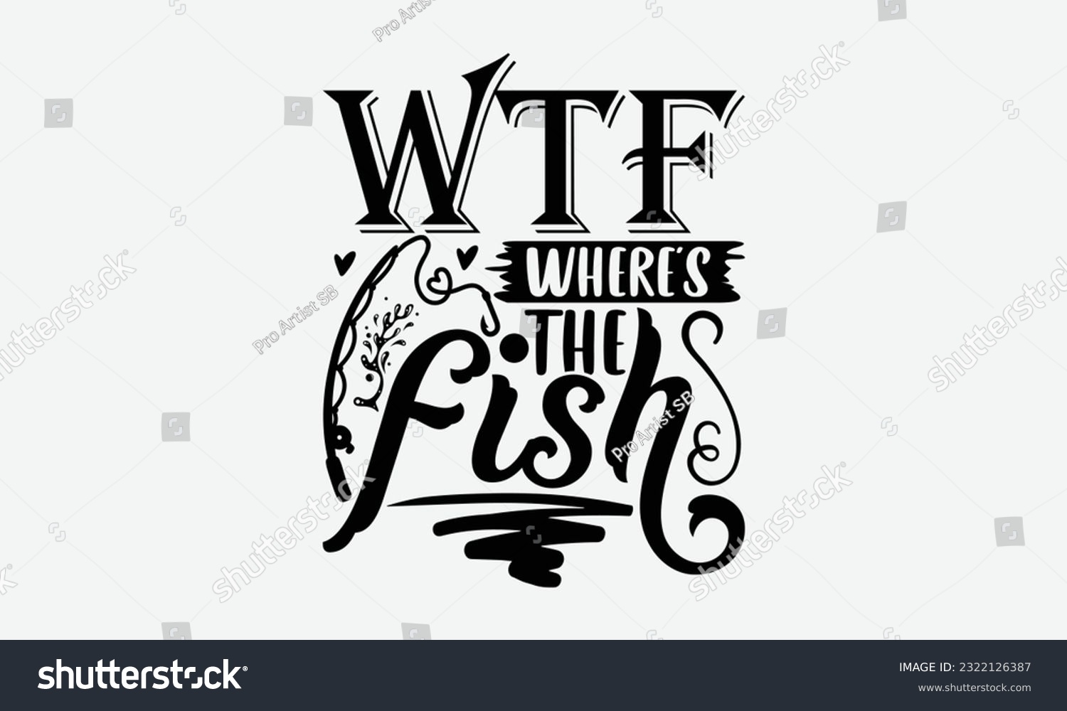 SVG of Wtf Where’s The Fish - Fishing SVG Design, Fisherman Quotes, Handmade Calligraphy Vector Illustration, Isolated On White Background. svg